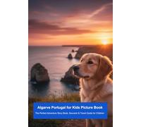 Algarve Portugal for Kids Picture Book: The Perfect Adventure Story Book, Souvenir & Travel Guide for Children (Travel to Europe: Animal Picture book series for children)
