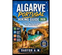 Algarve Portugal Hiking Guide 2026: Seven Hanging Valleys Trail, Coastal Walks, Maps, Routes, Hidden Beaches and Outdoor Adventure Itinerary: 6 (Nature Routes Travel Series)