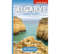ALGARVE REISEFÜHRER 2025/2026: Entdecken Sie Strände, Kultur, Kulinarik und versteckte Schätze
