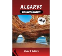 ALGARVE REISEFÜHRER 2026: Erleben Sie die Strände, die Kultur und den Charme der portugiesischen Algarve