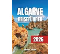 Algarve Reiseführer 2026: Kompletter Reiseplaner mit Stränden, Kultur, Outdoor-Abenteuern und Top-Hotels
