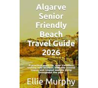 Algarve Senior Friendly Beach Travel Guide 2026: A practical guide for older travellers seeking mild weather, walkable coastal towns, and relaxed seaside living throughout the year.