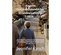 Algarve seniorenfreundlicher Strandreiseführer 2026: Ein praktischer Leitfaden für ältere Reisende, die mildes Wetter, fußgängerfreundliche ... Leben am Meer das ganze Jahr über suchen.
