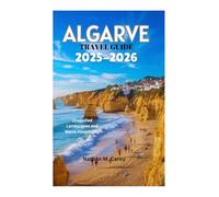 ALGARVE TRAVEL GUIDE 2025-2026: Unspoiled Landscapes and Warm Hospitality