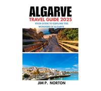 ALGARVE TRAVEL GUIDE 2025 (Comprehensive Budget-friendly Travel Guides)