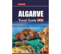ALGARVE TRAVEL GUIDE 2026: Explore Beaches, historic towns, Local Cuisine, and the top things to do in Southern Portugal