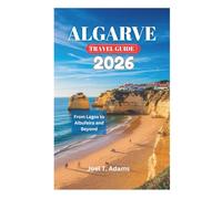 ALGARVE TRAVEL GUIDE 2026: From Lagos to Albufeira and Beyond