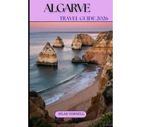 ALGARVE TRAVEL GUIDE 2026: The Essential Travel Guide to Algarve, Portugal (Travel destination series)