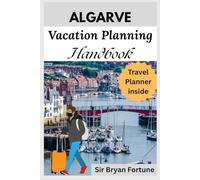 algarve vacation planning handbook: Complete travel guide for tourists (experience portugal in 2025 & 2026)