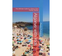 Algarve with Kids: The Ultimate Guide to a Stress-Free Family Holiday