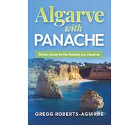 Algarve with Panache: Stylish Guide to the Holiday you Deserve: 14 (Deluxe Panache Travel Guides with Pictures)