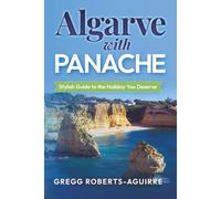 Algarve with Panache: Stylish Guide to the Holiday you Deserve (Deluxe Panache Travel Guides with Pictures)