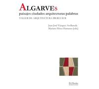 ALGARVES. Paisajes ciudades arquitecturas palabras: Taller de Arquitectura Iberia Sur