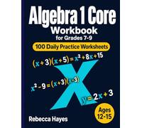 Algebra 1 Core Workbook: 100 Daily Practice Worksheets - Polynomials, Factoring, FOIL, Simultaneous Equations, and Equation of a Line with Answer Key for Grades 7-9
