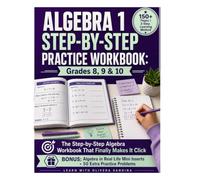 Algebra 1 Step-by-Step Practice Workbook: Grades 8, 9 & 10 - The Step-by-Step Algebra Workbook That Finally Makes It Click (ScholarVanta Learning Collection)