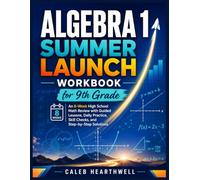 Algebra 1 Summer Launch Workbook for 9th Grade: An 8-Week High School Math Review with Guided Lessons, Daily Practice, Skill Checks, and Step-by-Step Solutions