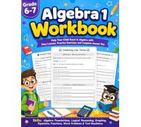 Algebra 1 Workbook 6-7 Grade: Step-by-Step Lessons, Algebra 1 Practice Workbook, Word Problems, Graphing, Equations, Functions & Answer Key for Middle ... 6-7 (Algebra 1 Workbooks Series Summer Math)