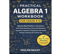 Algebra 1 Workbook for Grade 9-12: Step-by-Step Practice in Expressions, Multi-Step Equations, Linear and Quadratic Equations, Systems of Equations, ... Answer Key (Essential High School Studies)
