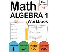 Algebra 1 Workbook For Seniors With Answers Key ( Two Side ): Algebra 1 Practice Workbook For Seniors With 2000 Exercises | Algebra 1 Worksheets For Seniors