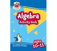 New Algebra Activity Book for Ages 10-11 (Year 6) (CGP KS2 Practise & Learn)