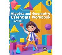 Algebra and Geometry Essentials Workbook - GRADE 1