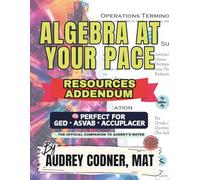 Algebra at Your Pace: Resources Addendum (Algebra at Your Pace: A Guided Math Workbook Series for Adults)