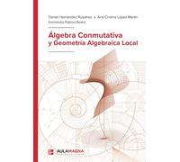 Álgebra Conmutativa y Geometría Algebraica Local