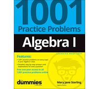 Algebra I: 1001 Practice Problems For Dummies (+ Free Online Practice)