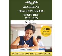 Algebra I Regents Exam Study Guide 2026 -2027: The Ultimate Step-by-Step Guide to Mastering Math, Beating Exam Anxiety, and Securing Your NYS Diploma