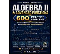 Algebra II & Advanced Functions: 600 Practice Problems: Quadratics · Systems · Exponentials · Polynomials · Modeling · Full Solutions