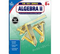 Algebra II, Grades 8 - 10: Volume 1 (The 100+)
