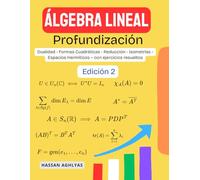 Álgebra Lineal (Profundización): Dualidad - Formas Cuadráticas - Reducción - Isometrías - Espacios Hermíticos - con ejercicios resueltos