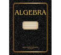 Algebra Notebook for Pupils and Students: 120 Quad Ruled Pages for Equations, Graphs, and Problem Solving - 8.5x11in Study Journal for Math Classes and Homework