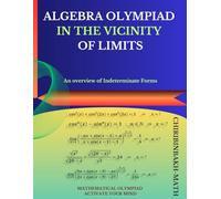 ALGEBRA OLYMPIAD IN THE VICINITY OF LIMITS: An overview of Indeterminate Forms