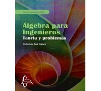Álgebra para ingenieros. Teoría y problemas | Guiomar Ruiz López