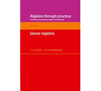 Algebra Through Practice: Volume 4, Linear Algebra Paperback: A Collection of Problems in Algebra with Solutions
