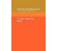 Algebra Through Practice: Volume 3, Groups, Rings and Fields Paperback: A Collection of Problems in Algebra with Solutions (Algebra Thru Practice)