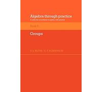 Algebra Through Practice: Volume 5, Groups Paperback: A Collection of Problems in Algebra with Solutions (Algebra Thru Practice)