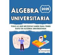 Álgebra Universitaria: Todo lo que necesitas saber para tener éxito en álgebra universitaria