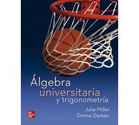 ALGEBRA UNIVERSITARIA Y TRIGONOMETRIA | Julie Miller