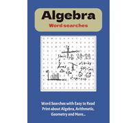 Algebra Word Search Puzzle Book: Word Searches with Easy to Read Print about Algebra, Arithmetic, Geometry and More...| 6x9 inches, 110 pages|50+ ... Students, University Students and Free Times.