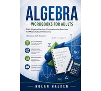 Algebra Workbooks for Adults: Daily Algebra Practice, Comprehensive Exercises for Mathematical Proficiency workbook with answers (Algebra Learning Series)