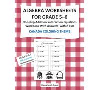Algebra Worksheets for Grade 5-6 One-step Addition Subtraction Equations Workbook With Answers Within 100, Canada Colouring Theme: 50 Worksheets, 500 ... Homeschooling & Independent Learner