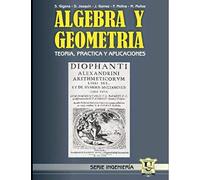 Álgebra y Geometría: Teoría, práctica y aplicaciones: 6 (MATEMÁTICAS, CALCULOS Y ALGEBRA)