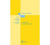 Algebraic Number Theory: 322 (Grundlehren der mathematischen Wissenschaften) – Springer Verlag