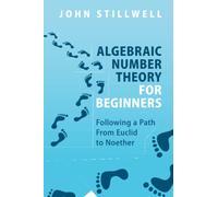 Teoría de números algebraicos para principiantes – Siguiendo un camino de Euclides a Noether