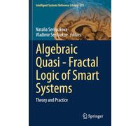 Algebraic Quasi-Fractal Logic of Smart Systems: Theory and Practice (Intelligent Systems Reference Library)