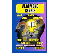 ALGEMENE KENNIS: BOEK- 2, WAAR?, WANNEER?, WAAROM?, WIE?, HOE?, WAT?, 1000 VRAGEN EN ANTWOORDEN MET ENKELE DETAILS: dit boek biedt een systematische benadering van leren.