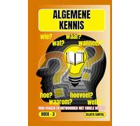 ALGEMENE KENNIS: BOEK- 3, WAAR?, WANNEER?, WAAROM?, WIE?, HOE?, WAT?, 1000 VRAGEN EN ANTWOORDEN MET ENKELE DETAILS: dit boek biedt een systematische benadering van leren.