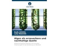 Algen als erneuerbare und nachhaltige Quelle: Biotechnologisches Potenzial und innovative Anwendungen für die Herstellung von Biodiesel